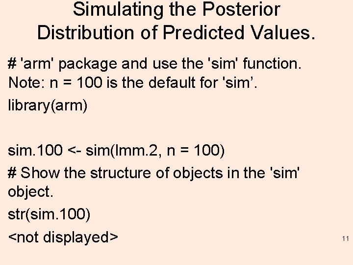 Simulating the Posterior Distribution of Predicted Values. # 'arm' package and use the 'sim'