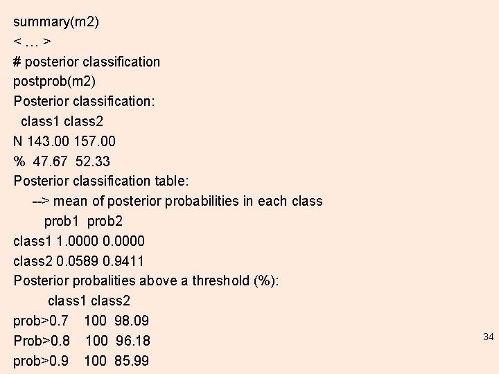 summary(m 2) <…> # posterior classification postprob(m 2) Posterior classification: class 1 class 2