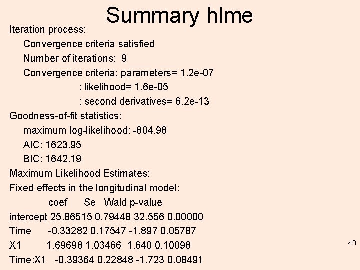 Summary hlme Iteration process: Convergence criteria satisfied Number of iterations: 9 Convergence criteria: parameters=