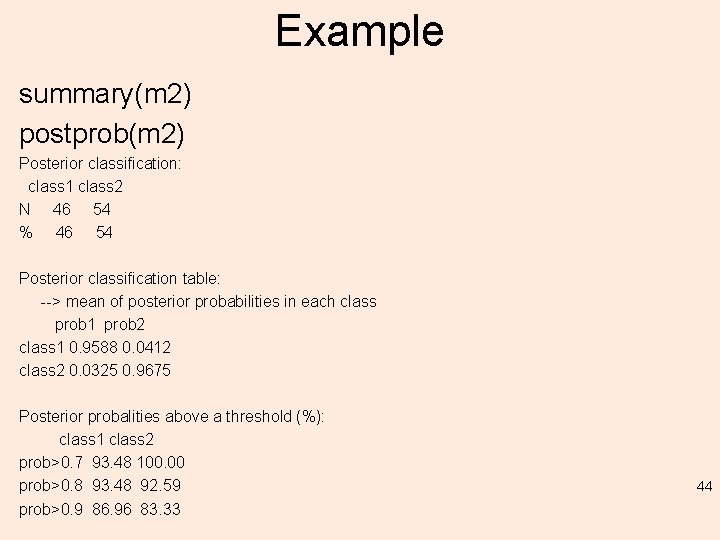 Example summary(m 2) postprob(m 2) Posterior classification: class 1 class 2 N 46 54