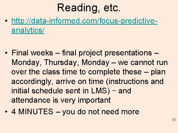 Reading, etc. • http: //data-informed. com/focus-predictiveanalytics/ • Final weeks – final project presentations –