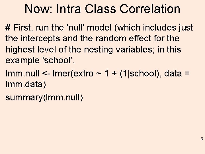 Now: Intra Class Correlation # First, run the 'null' model (which includes just the