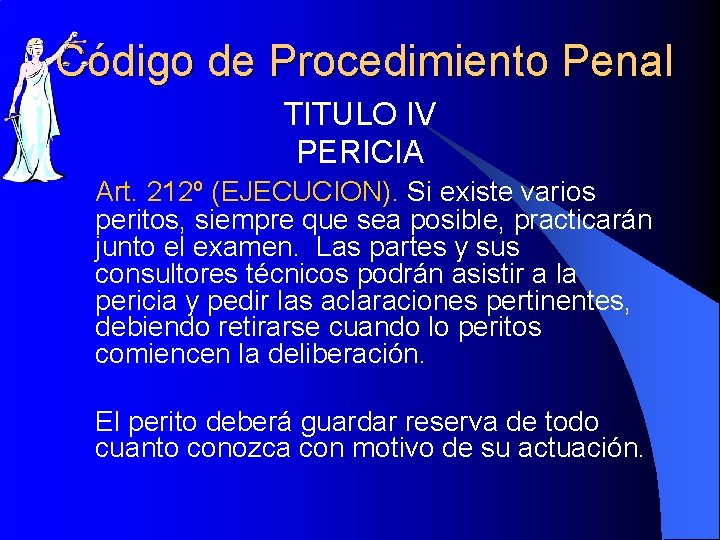 Código de Procedimiento Penal TITULO IV PERICIA Art. 212º (EJECUCION). Si existe varios peritos,