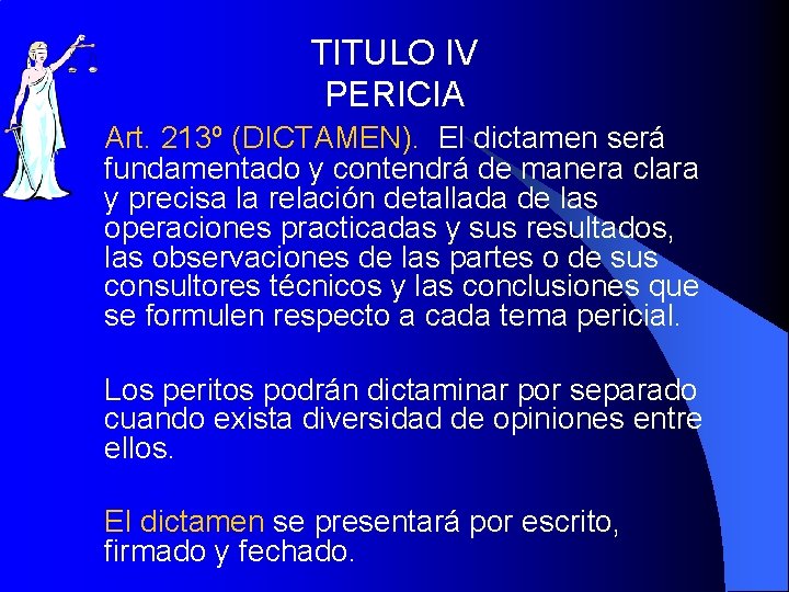 TITULO IV PERICIA Art. 213º (DICTAMEN). El dictamen será fundamentado y contendrá de manera