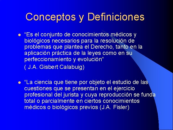 Conceptos y Definiciones l “Es el conjunto de conocimientos médicos y biológicos necesarios para