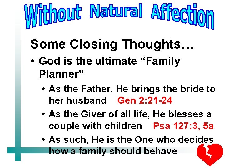 Some Closing Thoughts… • God is the ultimate “Family Planner” • As the Father,