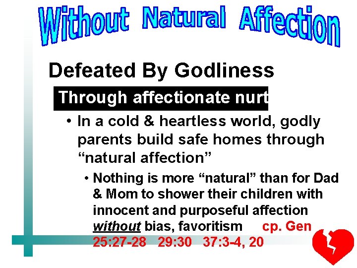 Defeated By Godliness Through affectionate nurturing • In a cold & heartless world, godly
