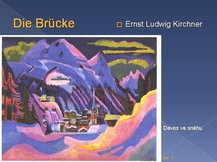 Die Brücke � Ernst Ludwig Kirchner Davos ve sněhu Obr. 7 