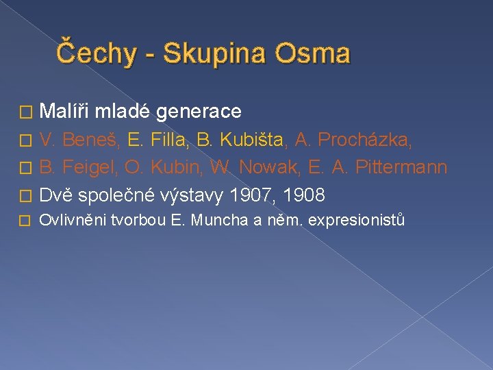 Čechy - Skupina Osma � Malíři mladé generace V. Beneš, E. Filla, B. Kubišta,