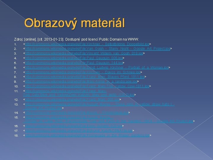 Obrazový materiál Zdroj: [online]. [cit. 2013 -01 -23]. Dostupný pod licencí Public Domain na