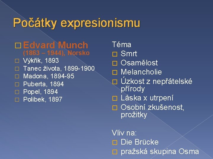 Počátky expresionismu � Edvard Munch � � � (1863 – 1944), Norsko Výkřik, 1893