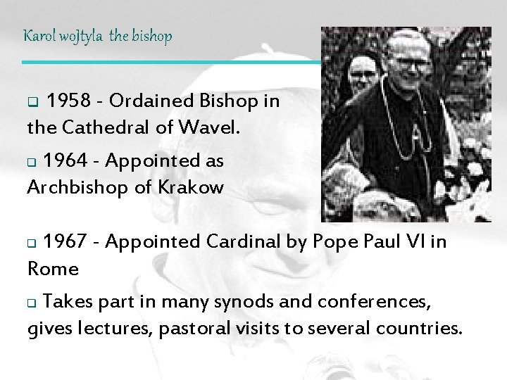 Karol wo. Jtyla the bishop 1958 - Ordained Bishop in the Cathedral of Wavel.