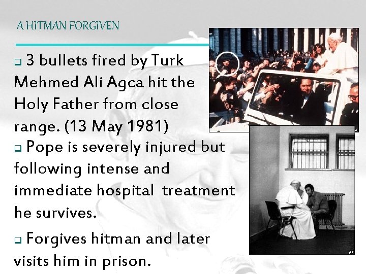 A HITMAN FORGIVEN 3 bullets fired by Turk Mehmed Ali Agca hit the Holy