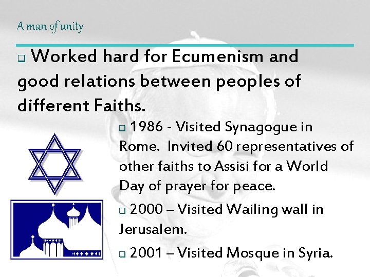 A man of unity Worked hard for Ecumenism and good relations between peoples of