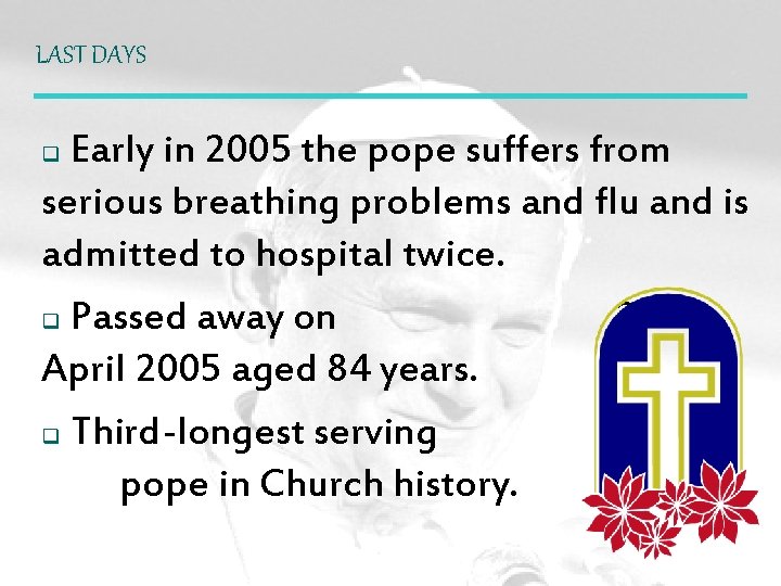 LAST DAYS Early in 2005 the pope suffers from serious breathing problems and flu