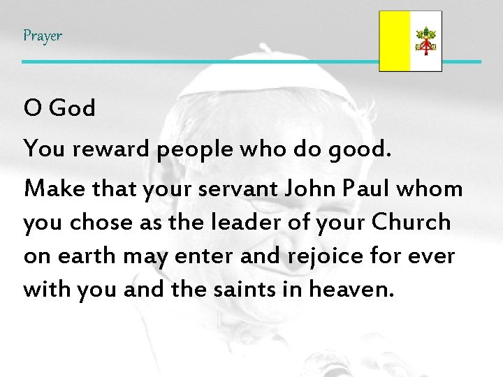 Prayer O God You reward people who do good. Make that your servant John