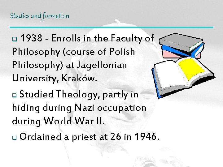Studies and formation 1938 - Enrolls in the Faculty of Philosophy (course of Polish