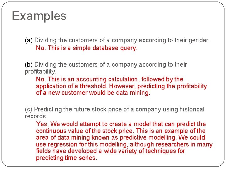 Examples (a) Dividing the customers of a company according to their gender. No. This