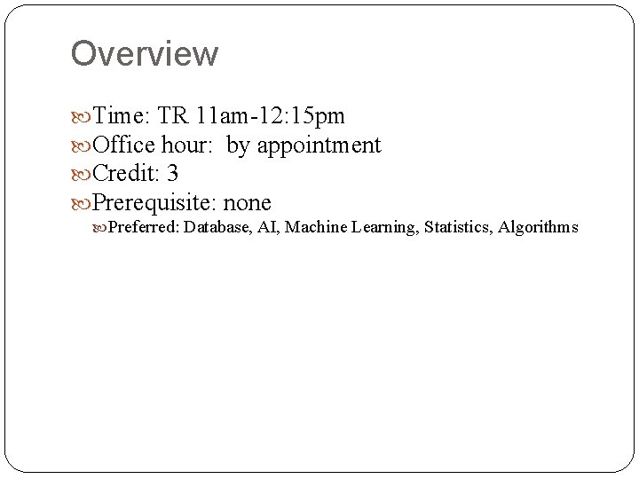 Overview Time: TR 11 am-12: 15 pm Office hour: by appointment Credit: 3 Prerequisite: