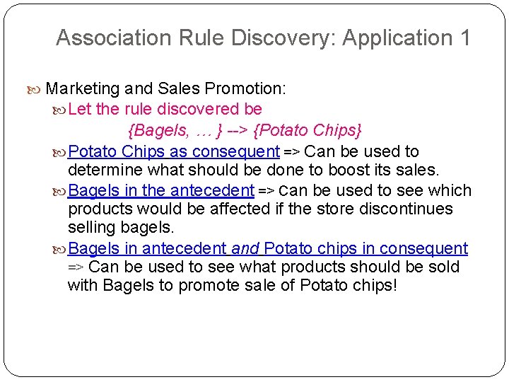 Association Rule Discovery: Application 1 Marketing and Sales Promotion: Let the rule discovered be