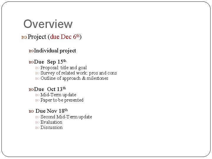 Overview Project (due Dec 6 th) Individual project Due Sep 15 th Proposal: title