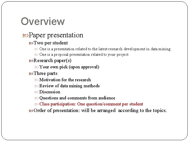 Overview Paper presentation Two per student One is a presentation related to the latest