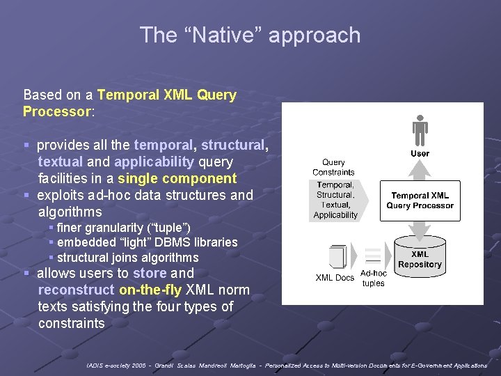 The “Native” approach Based on a Temporal XML Query Processor: § provides all the