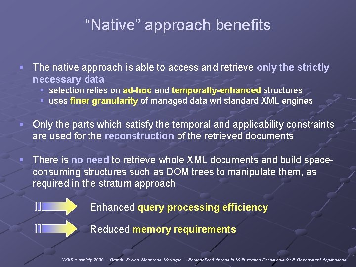 “Native” approach benefits § The native approach is able to access and retrieve only