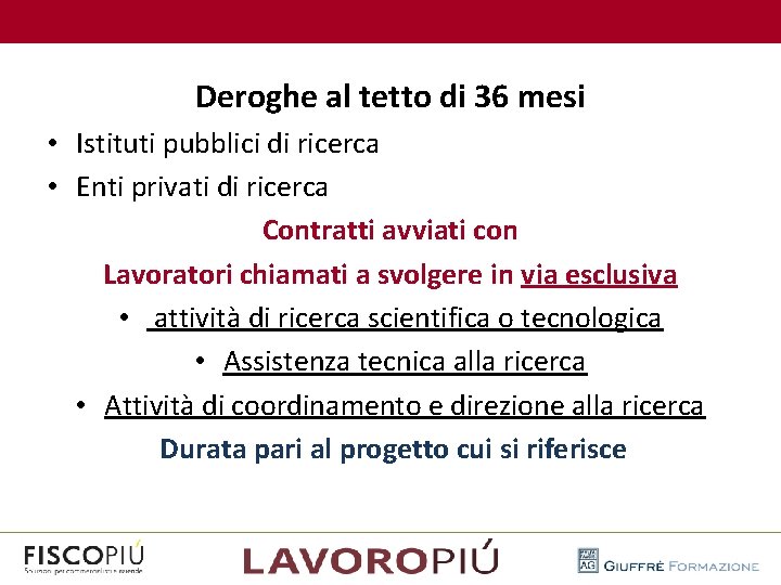  Deroghe al tetto di 36 mesi • Istituti pubblici di ricerca • Enti