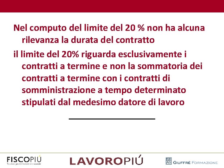  Nel computo del limite del 20 % non ha alcuna rilevanza la durata