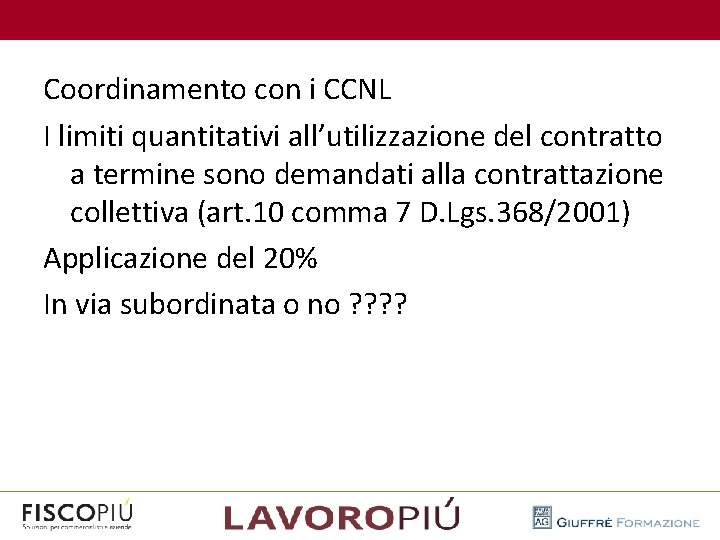  Coordinamento con i CCNL I limiti quantitativi all’utilizzazione del contratto a termine sono