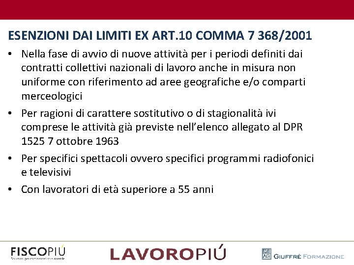  ESENZIONI DAI LIMITI EX ART. 10 COMMA 7 368/2001 • Nella fase di