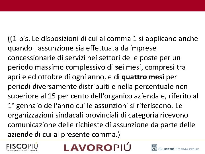  ((1 -bis. Le disposizioni di cui al comma 1 si applicano anche quando