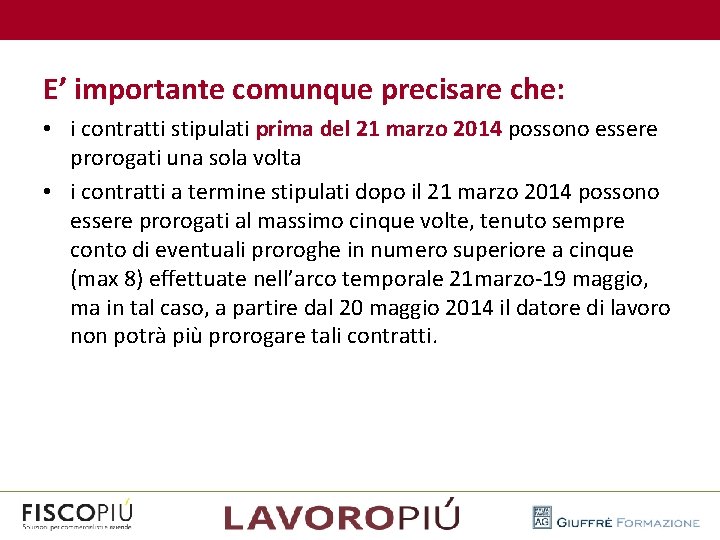  E’ importante comunque precisare che: • i contratti stipulati prima del 21 marzo