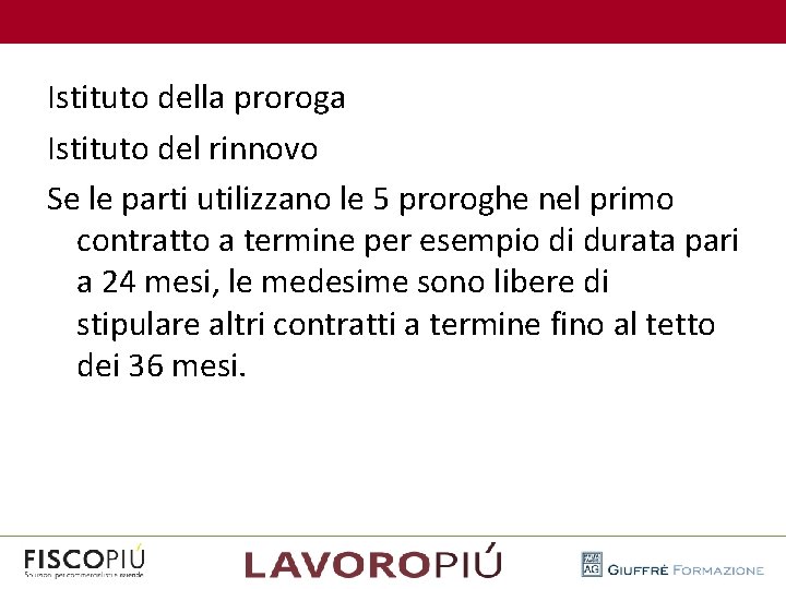  Istituto della proroga Istituto del rinnovo Se le parti utilizzano le 5 proroghe