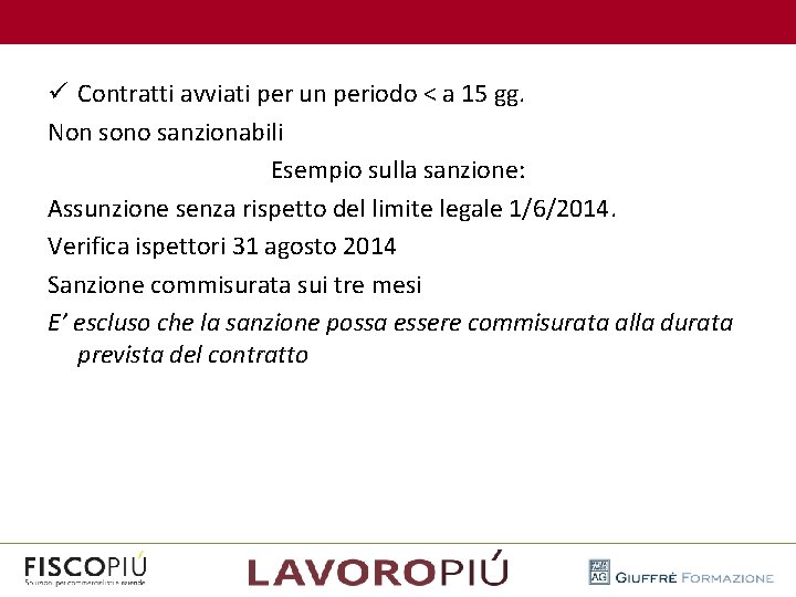  ü Contratti avviati per un periodo < a 15 gg. Non sono sanzionabili