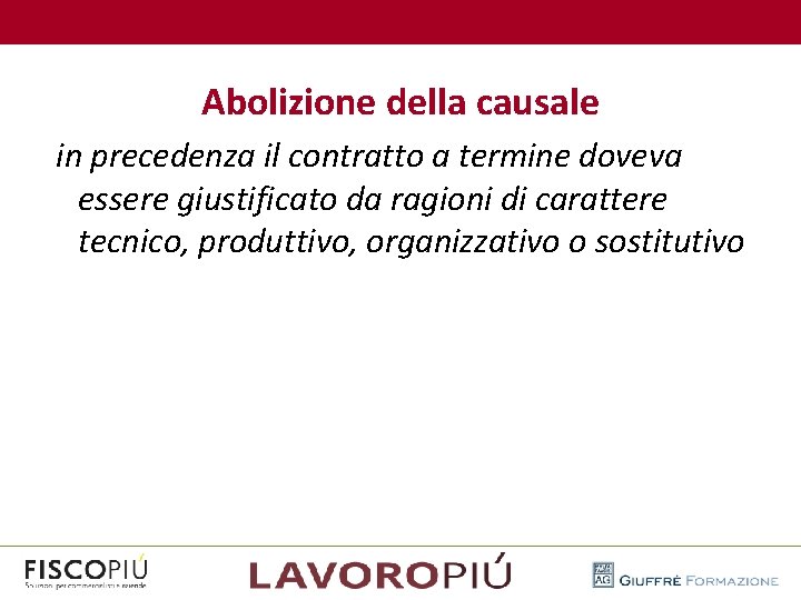  Abolizione della causale in precedenza il contratto a termine doveva essere giustificato da