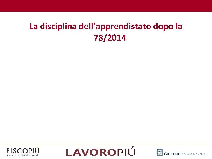  La disciplina dell’apprendistato dopo la 78/2014 