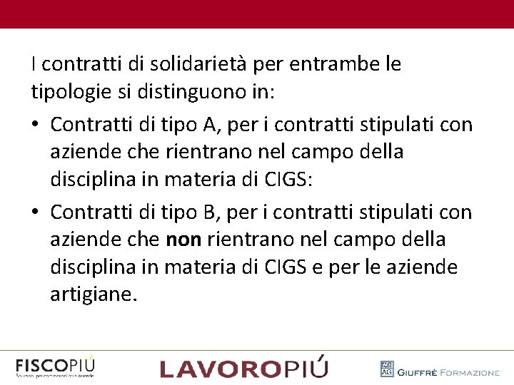  I contratti di solidarietà per entrambe le tipologie si distinguono in: • Contratti