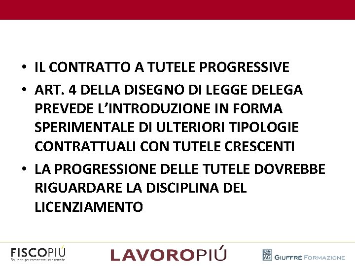  • IL CONTRATTO A TUTELE PROGRESSIVE • ART. 4 DELLA DISEGNO DI LEGGE