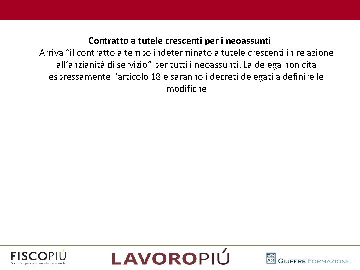  Contratto a tutele crescenti per i neoassunti Arriva “il contratto a tempo indeterminato