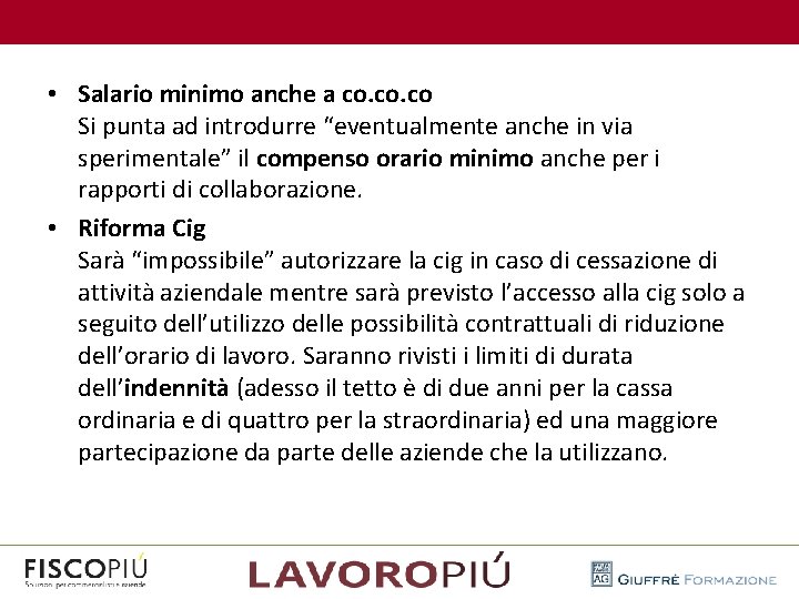  • Salario minimo anche a co. co Si punta ad introdurre “eventualmente anche