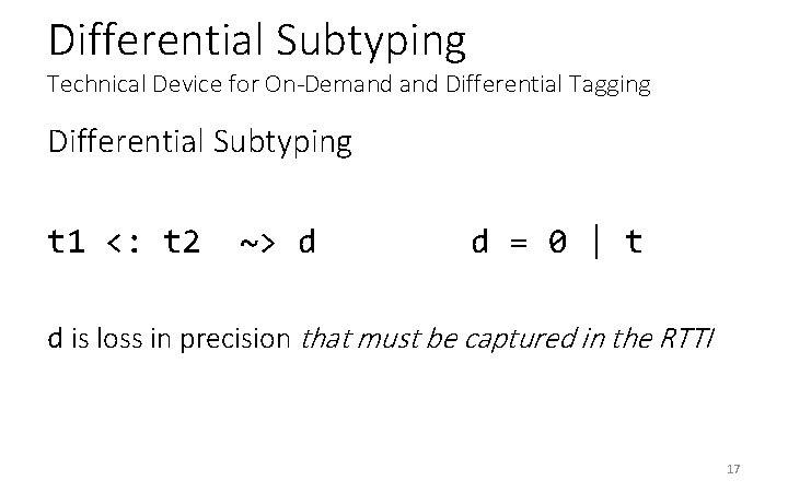 Differential Subtyping Technical Device for On-Demand Differential Tagging Differential Subtyping t 1 <: t Differential Subtyping Technical Device for On-Demand Differential Tagging Differential Subtyping t 1 <: t