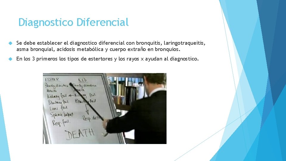 Diagnostico Diferencial Se debe establecer el diagnostico diferencial con bronquitis, laringotraqueitis, asma bronquial, acidosis