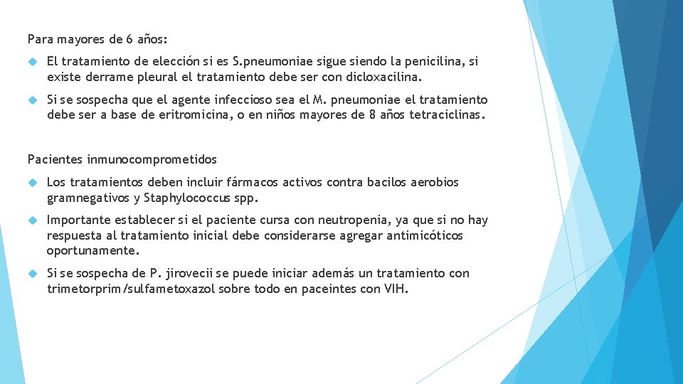 Para mayores de 6 años: El tratamiento de elección si es S. pneumoniae sigue