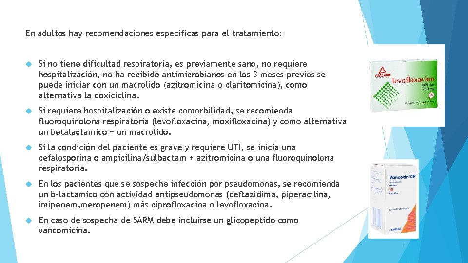 En adultos hay recomendaciones especificas para el tratamiento: Si no tiene dificultad respiratoria, es