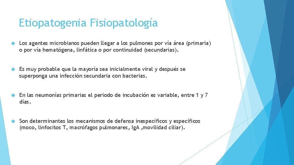 Etiopatogenia Fisiopatología Los agentes microbianos pueden llegar a los pulmones por vía área (primaria)