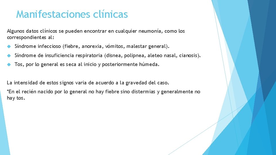 Manifestaciones clínicas Algunos datos clínicos se pueden encontrar en cualquier neumonía, como los correspondientes