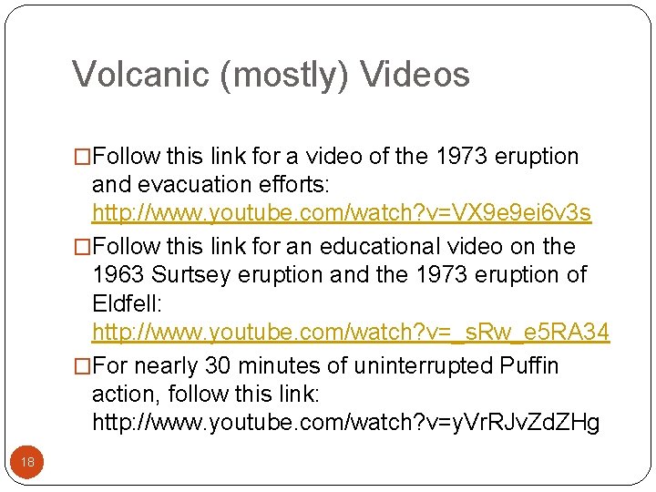 Volcanic (mostly) Videos �Follow this link for a video of the 1973 eruption and