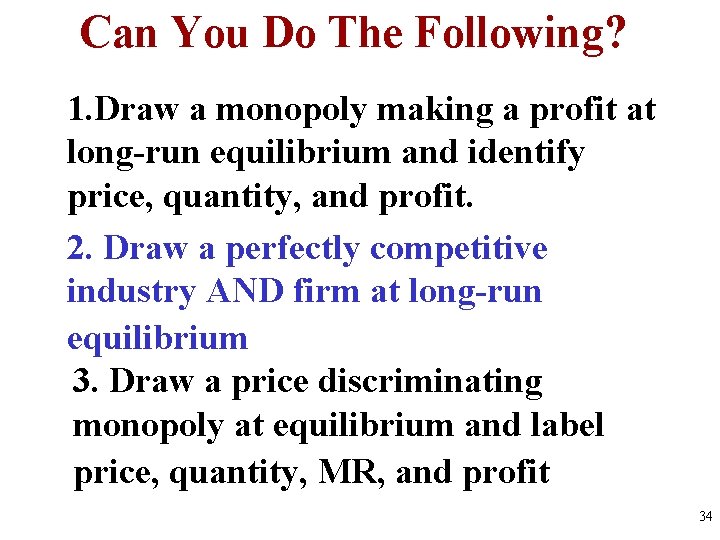 Can You Do The Following? 1. Draw a monopoly making a profit at long-run